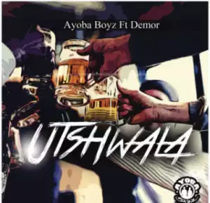 Ayoba Boys - Utshwala Ft. Demor